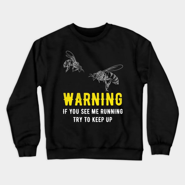 Waring If you see me running try to keep up - beekeeper Crewneck Sweatshirt by captainmood